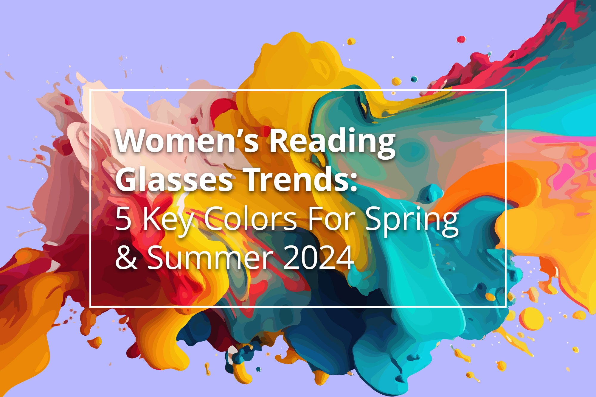 Women’s Reading Glasses Trends 5 Key Colors For Spring & Summer 2024